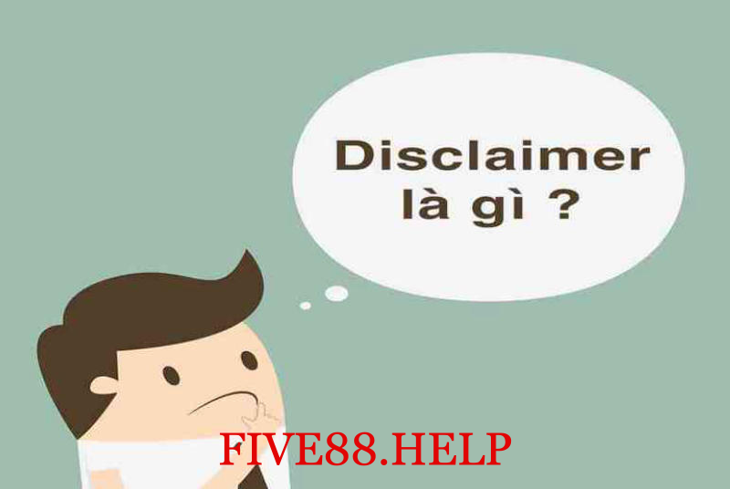 Miễn trừ trách nhiệm Five88 có vai trò gì?