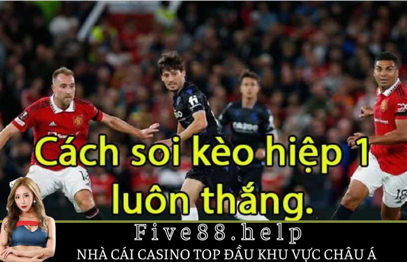 soi kèo hiệp 1 hiệu quả